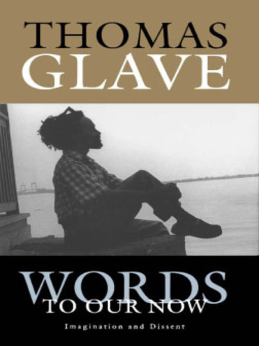 Title details for Words to Our Now by Thomas Glave - Available